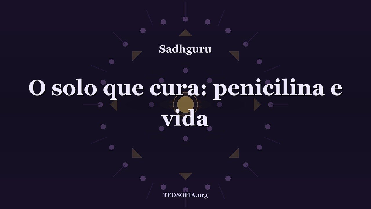 Thumbnail — Antibióticos vieram do solo: a verdade que ignoramos - Sadhguru