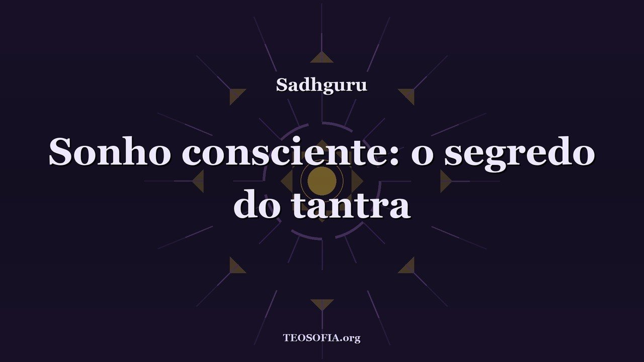 Thumbnail — Como treinar sua mente para agir com clareza - Sadhguru