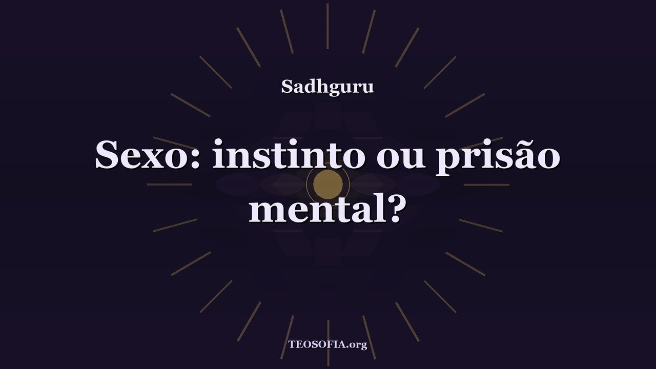 Thumbnail — Desejo sexual sem culpa: escolha consciente - Sadhguru
