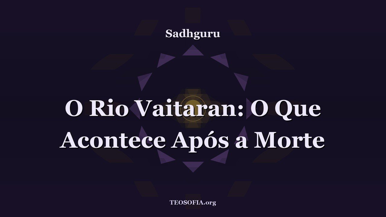 Thumbnail — O que acontece após a morte: o rio e os reinos - Sadhguru